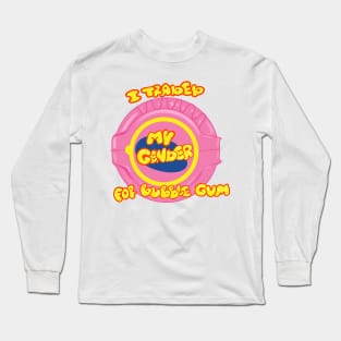 I traded my gender for bubble gum Long Sleeve T-Shirt